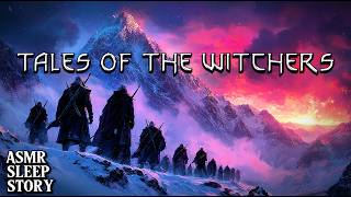 Origins of the Witchers: ASMR Bedtime Stories | Cozy Witcher Lore \u0026 Relaxing Ambience For Sleep