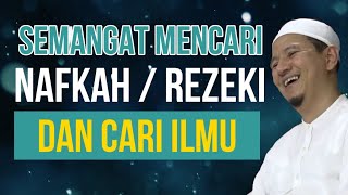 Semangat Mencari Rezeki Nafkah dan Ilmu Rasulullah