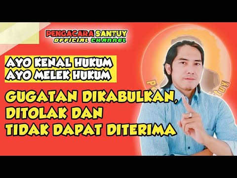 Gugatan Dikabulkan, Ditolak Dan Tidak Dapat Diterima - YouTube