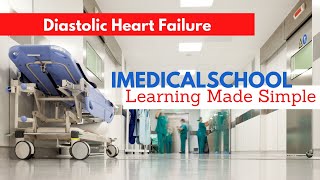 Medical School - Heart Failure with Preserved Ejection Fraction (Diastolic Heart Failure)