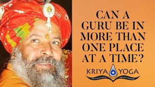 Can a Guru Be in More Than One Place at a Time?