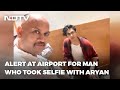 Aryan Khan Case: Alert At Airports For Man Who Took Viral Selfie With Aryan Khan