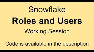 Snowflake - Roles and Users Practice