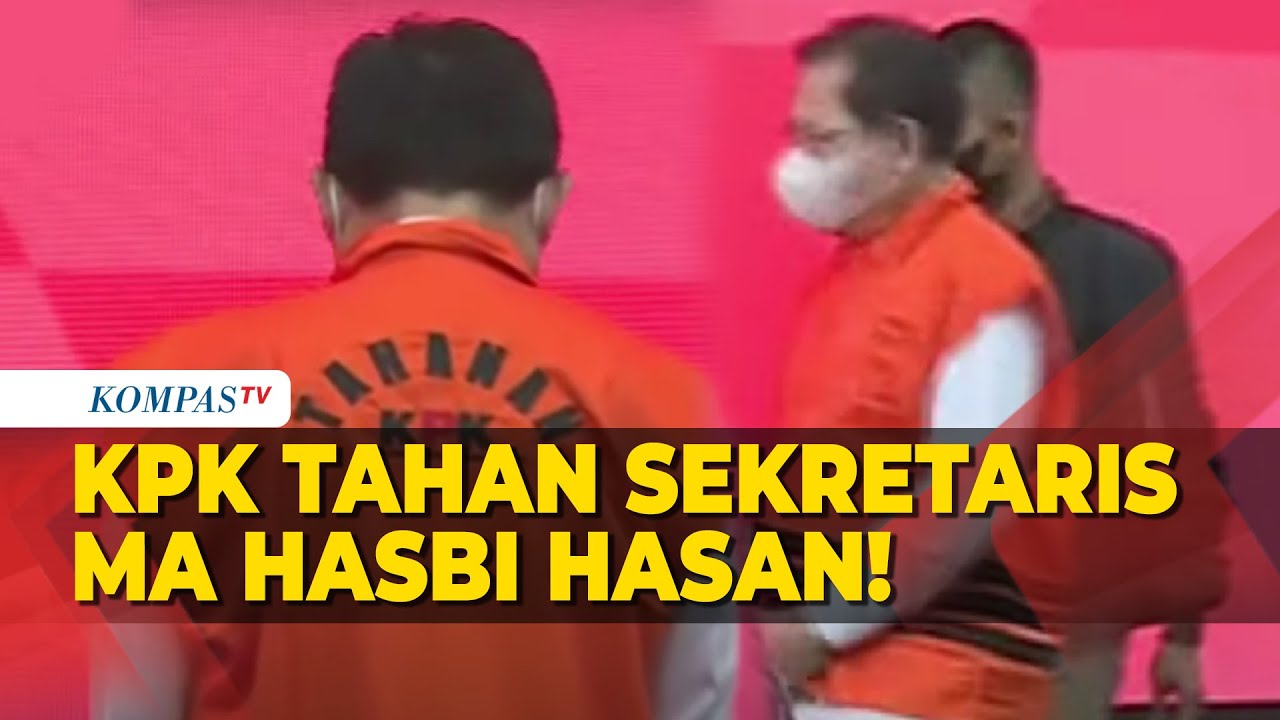 [FULL] KPK Tahan Sekretaris MA Hasbi Hasan Terkait Kasus Suap ...