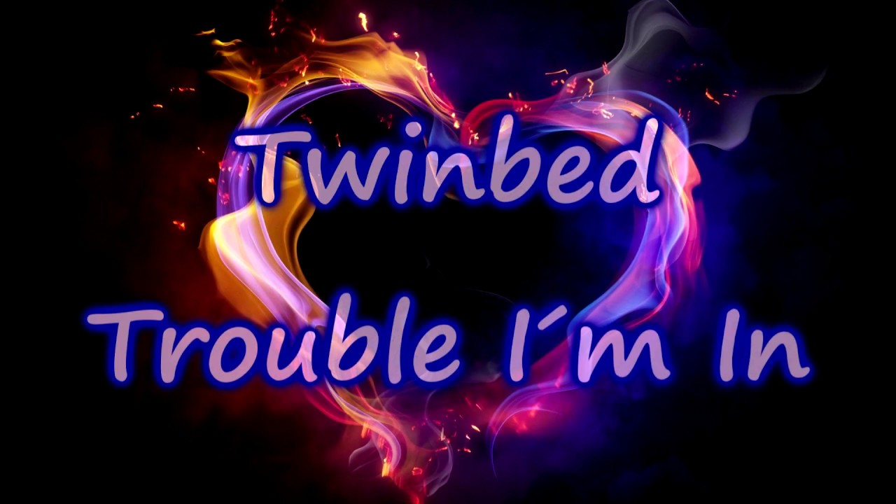 Twinbed - Trouble I'm In [Lyrics On Screen] - YouTube