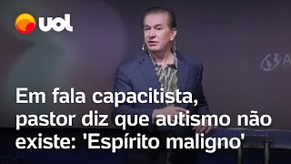 Pastor faz fala capacitista, diz que autismo não existe e defende 'expulsar o espírito maligno'