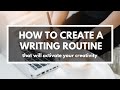 Create a Writing Routine that Activates Your Creativity