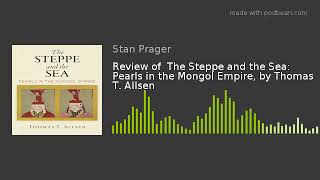 Review of  The Steppe and the Sea: Pearls in the Mongol Empire, by Thomas T. Allsen