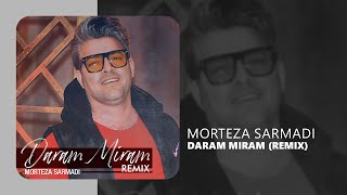 Morteza Sarmadi - Daram Miram (Remix) | آهنگ دارم میرم (ریمیکس) از مرتضی سرمدی