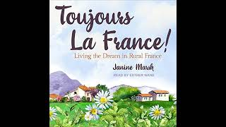 Toujours la France!: Living the Dream in Rural France (The Good Life France Book 3)