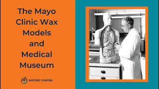 Mayo Clinic Wax Models and Medical Museum   March 18, 2021