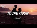 To the moon - Pop R&B chill mix (Justin Bieber, Bruno Mars, Billie Eilish, Sam Smith)