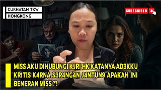 MISS AKU DIHUBUNGI KJRI HK KATANYA AD3KKU KR1TIS K4RNA S3R4NG4N J4NTUN9 APAKAH INI BENERAN MISS ??