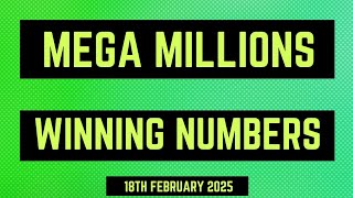 Mega Millions Winning Numbers – Play \u0026 Win Big! 18th February 2025