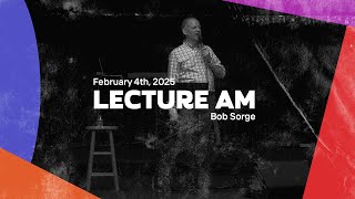 LECTURE | February 4th, 2025 | Bob Sorge