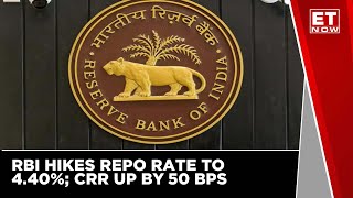 RBI Hikes Repo Rate By 40bps To 4.40% | CRR Raised By 50 Bps | ET Now News | Market Update