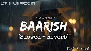 Baarish - [ Lofi Version ] | Yaariyan | Mohammad Irfan | Lofi Shruti | Is Dard-E-Dil Ki Sifaarish |💔