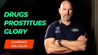 Drugs, Prostitutes and Glory - The Lawrence Dallaglio Story