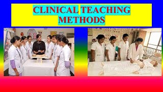 CLINICAL TEACHING METHODS - Definition, purpose, Types, Advantages and Disadvantages