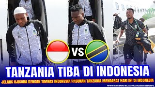 🔴 DATANG LEBIH AWAL !! Tanzania TIBA DI INDONESIA Jelang Laga Ujicoba vs Timnas Indonesia Tgl 2 Juni