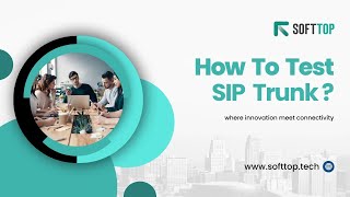 Mastering SIP Trunk Testing: A Comprehensive Guide for Seamless Communication