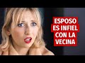 ESPOSO ES INFIEL CON LA VECINA