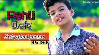 [Lyrics] - Pehli Dafa || Satyajeet jeena || Latest Hindi song 2019 ||