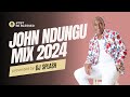 John Ndungu Mix 2024  Ii Dj Splash
