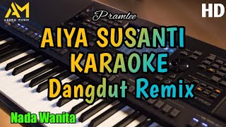 AIYA SUSANTI karaoke azura musik | Dangdut Remix version | By P ramlee