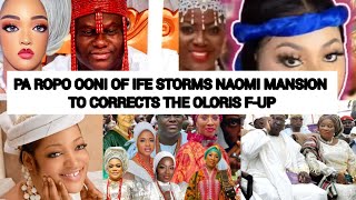 PA ROPO OONI OF IFE STORMS QUEEN NAOMI MANSION TO CORRECTS THE OLORIS F-UP