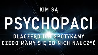 KIM SĄ PSYCHOPACI, DLACZEGO ICH SPOTYKAMY I CZEGO MAMY SIĘ OD NICH NAUCZYĆ