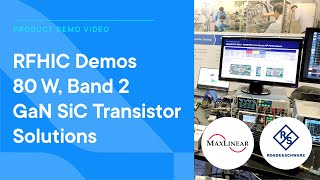 RFHIC Demos latest 80W, Band 2 GaN SiC Transistor Solutions with Maxlinear DPD Solutions.