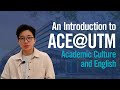 An Introduction to ACE@UTM