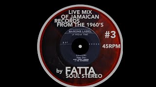 FATTA LIVE MIX OF JAMAICAN RECORDS FROM THE 1960'S #3