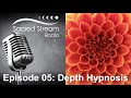 Episode 05: Depth Hypnosis