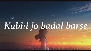 Kabhi Jo Badal Barse (Lyrics)-Arijit Singh