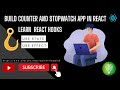 Build Counter and Stopwatch App in React || Learn useState & useEffect React Hooks