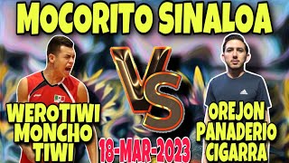 WEROTIWI MONCHO TIWI VS OREJON PANADERIO CIGARRA | MOCORITO SINALOA MX | 18-MARZO-2023