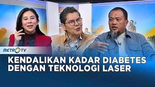 GO Healthy - Teknologi Laser Untuk Kendalikan Kadar Diabetes