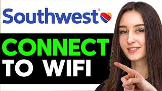 How To Connect To Southwest WiFi 2026 - Full Guide
