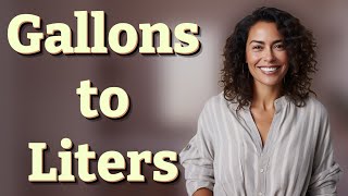 How Do You Convert Gallons to Liters Fast and Accurately?