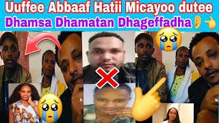 😭#Uuffeee dhamsaa #hadhaaf #Abbaa micayoo #dutee Umanii walii Fixee😭😭