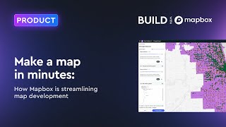 Make a map in minutes: How Mapbox is streamlining map development
