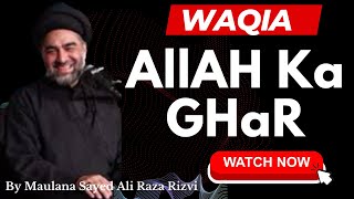 Waqia Allah Ka Ghar|| By Maulana Sayed Ali Raza Rizvi|| #majlis #trending #viral #muharram #india