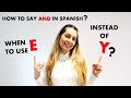 How to say AND in Spanish - When to use Y or E