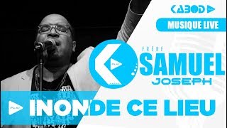 SAMUEL JOSEPH - INONDE CE LIEU (+ PAROLES)