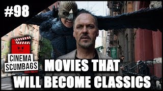 MOVIES THAT WILL BECOME CLASSICS - Cinema Scumbags Movie Podcast (#98)