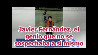 Javier Fernández, el genio que no se sospechaba a sí mismo