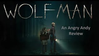 Wolf Man - An Angry Andy Review