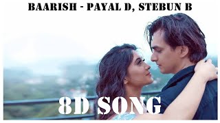 Baarish (8D Song) Payal Dev,Stebin Ben | Mohsin Khan, Shivangi Joshi |Kunaal V| New Song 2020